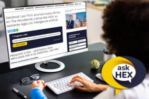 Sandoval Law Firm anuncia nueva oficina en The Woodlands, Texas y lanza Ask HEX!, una herramienta legal con inteligencia artificial