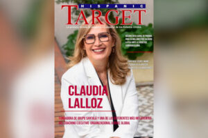 Claudia Lalloz Graces The Cover of Hispanic Target Magazine: Leadership That Transforms Business, People, and Purpose
